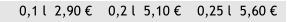 0,1 l  2,90 �    0,2 l  5,10 �    0,25 l  5,60 �